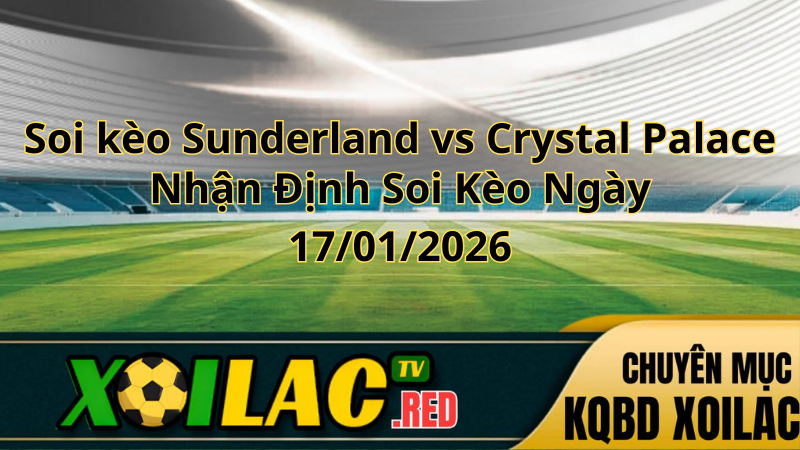 Soi kèo Sunderland vs Crystal Palace