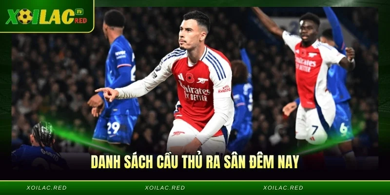 Danh sách cầu thủ ra sân đêm nay