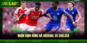 Nhận Định Bóng Đá Arsenal vs Chelsea, 23h30 Ngày 01/03