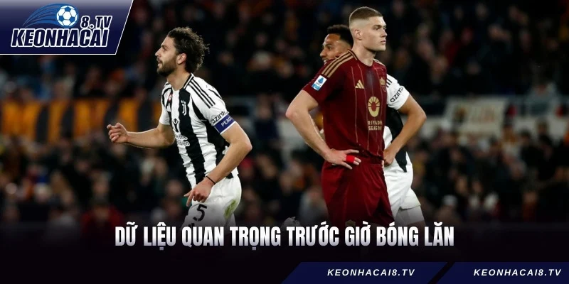 Dữ liệu quan trọng trước giờ bóng lăn